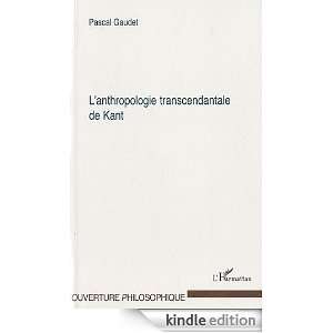 Anthropologie Transcendantale de Kant (Ouverture philosophique 