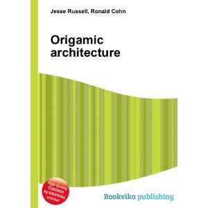  Origamic architecture Ronald Cohn Jesse Russell Books