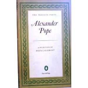   Alexander Pope   A Selection By Douglas Grant Alexander Pope Books