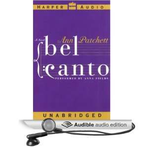    Bel Canto (Audible Audio Edition) Ann Patchett, Anna Fields Books