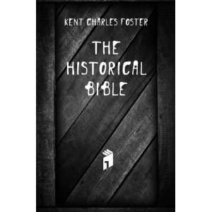  The historical Bible Kent Charles Foster Books