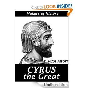 CYRUS THE GREAT   Makers of History [Illustrated] JACOB ABBOTT 
