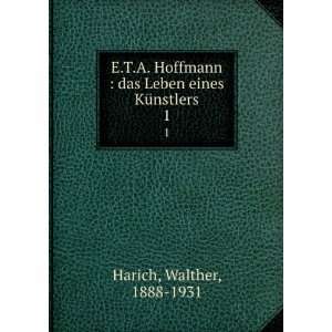  E.T.A. Hoffmann  das Leben eines KÃ¼nstlers. 1 Walther 
