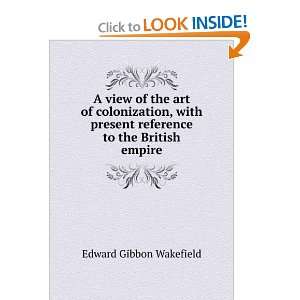   reference to the British empire Edward Gibbon Wakefield Books