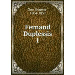  Fernand Duplessis. 1 EugÃ¨ne, 1804 1857 Sue Books