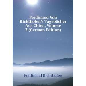  Ferdinand Von Richthofens TagebÃ¼cher Aus China, Volume 