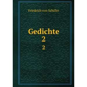  Gedichte. 2 Friedrich von Schiller Books