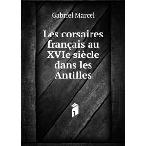   franÃ§ais au XVIe siÃ¨cle dans les Antilles Gabriel Marcel Books