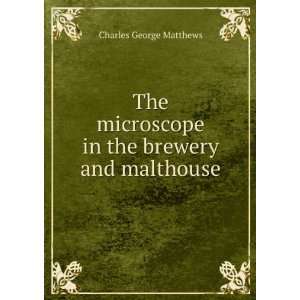   in the brewery and malthouse Charles George Matthews Books