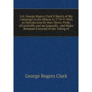  Col. George Rogers ClarkS Sketch of His Campaign in the 