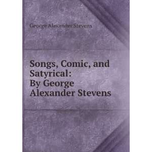   George Alexander Stevens George Alexander Stevens  Books