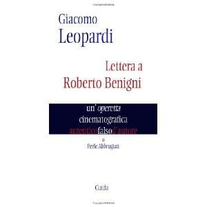 Giacomo Leopardi. Lettera a Roberto Benigni. Unoperetta 