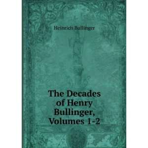  The decades of Henry Bullinger Heinrich Bullinger Books