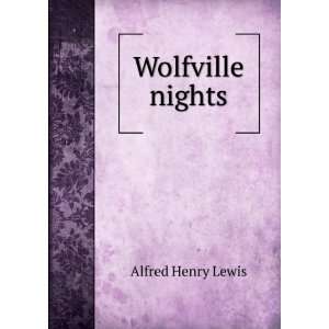  Wolfville nights Alfred Henry Lewis Books