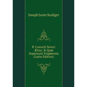   ¦ Supersunt Fragmenta (Latin Edition) Joseph Juste Scaliger Books