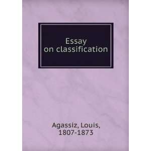  Essay on classification. Louis Agassiz Books