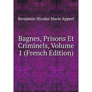   , Volume 1 (French Edition) Benjamin Nicolas Marie Appert Books