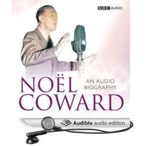 Noel Coward An Audio Biography [Unabridged] [Audible Audio Edition]