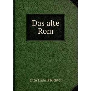  Das alte Rom Otto Ludwig Richter Books