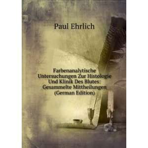   Blutes: Gesammelte Mittheilungen (German Edition): Paul Ehrlich: Books