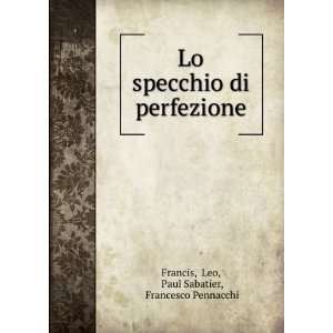   di perfezione Leo, Paul Sabatier, Francesco Pennacchi Francis Books