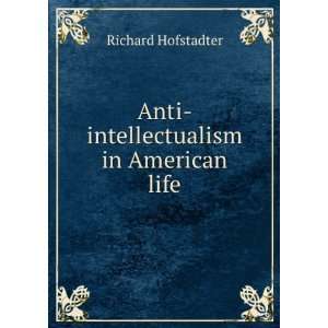  Anti intellectualism in American life Richard Hofstadter Books