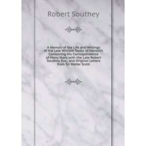   Late Robert Southey, Esq., and Original Letters from Sir Walter Scott