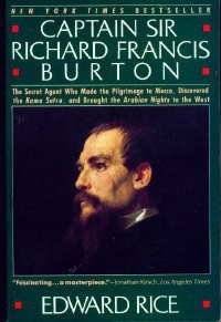 Captain Sir Richard Francis Burton The Secret Agent Who Made the 