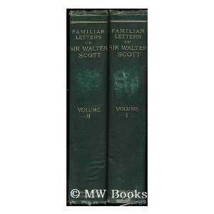    Familiar Letters of Sir Walter Scott Sir Walter Scott Books
