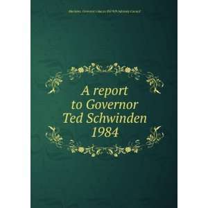  A report to Governor Ted Schwinden. 1984 Montana 