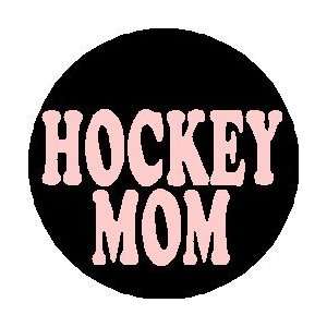  HOCKEY MOM 1.25 Pinback Button Badge / Pin ~ Hockey Team 